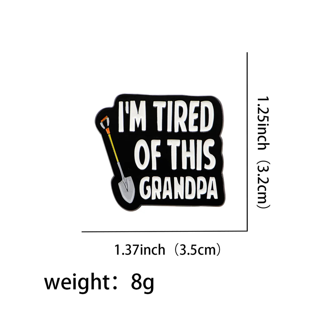 I’m Tired Of This Grandpa Enamel Pin 1