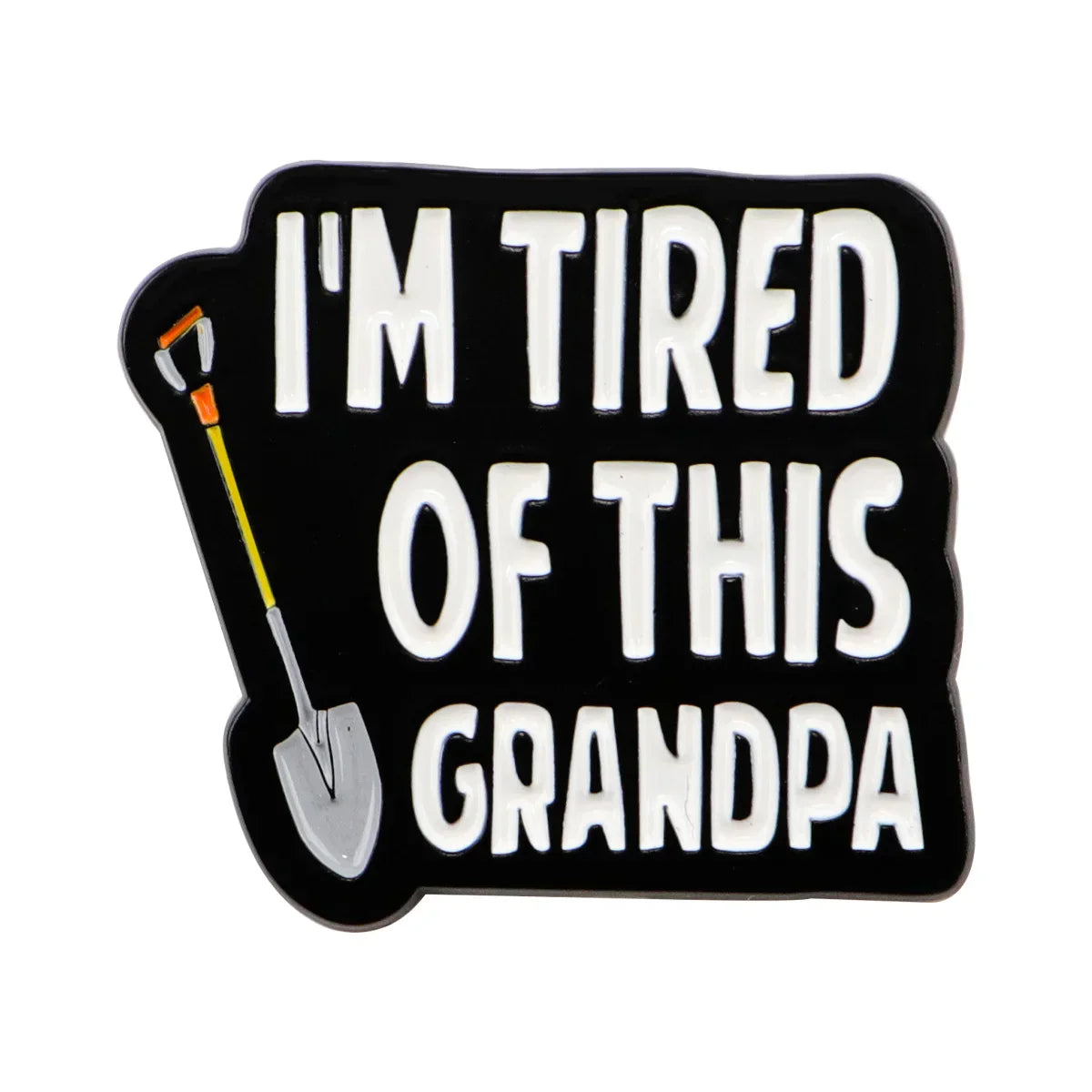 I’m Tired Of This Grandpa Enamel Pin 1