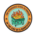 In The Fire Of A Dumpster Enamel Pin 1