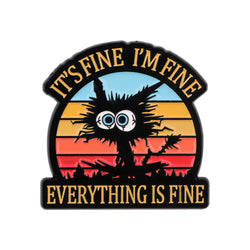 It’s Fine I’m Fine Everything Is Fine Enamel Pin 1