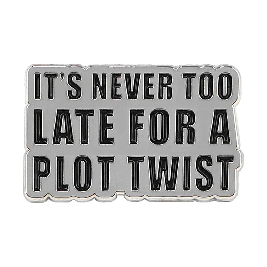 It’s never too late for a plot twist Enamel Pin 1