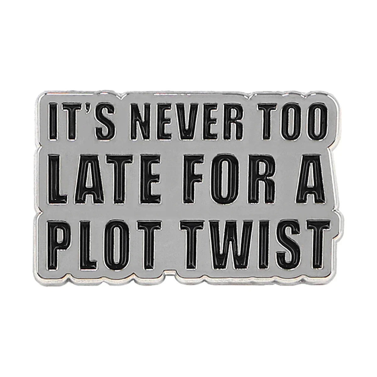 It’s never too late for a plot twist Enamel Pin 1