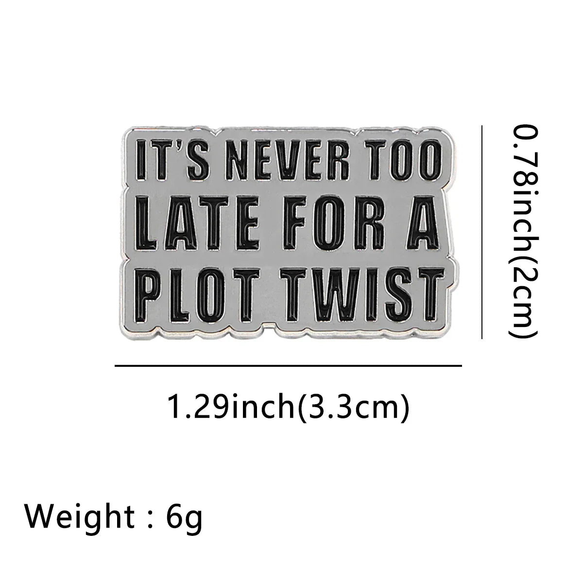 It’s never too late for a plot twist Enamel Pin 1