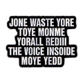 Jone Waste Yore Toye Monme Yorall Rediii The Voice Insoide Moye Yedd Enamel Pin 1 / MULTI