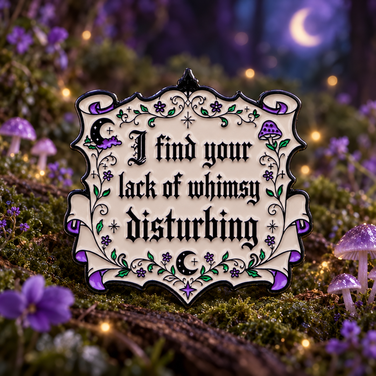 I Find Your Lack of Whimsy Disturbing enamel pin in a whimsical moonlit forest