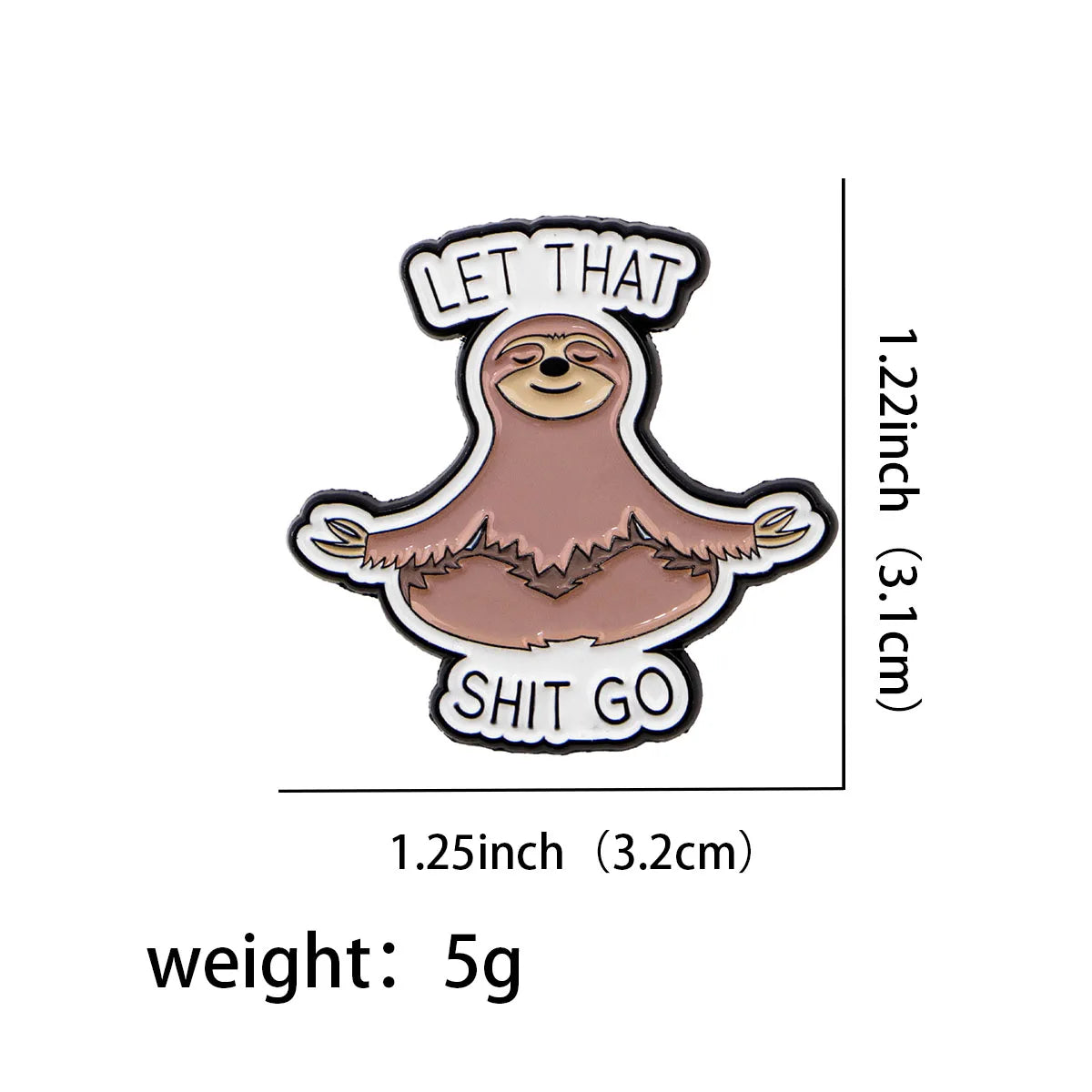 Let That Shit Go Meditating Sloth Enamel Pin 1