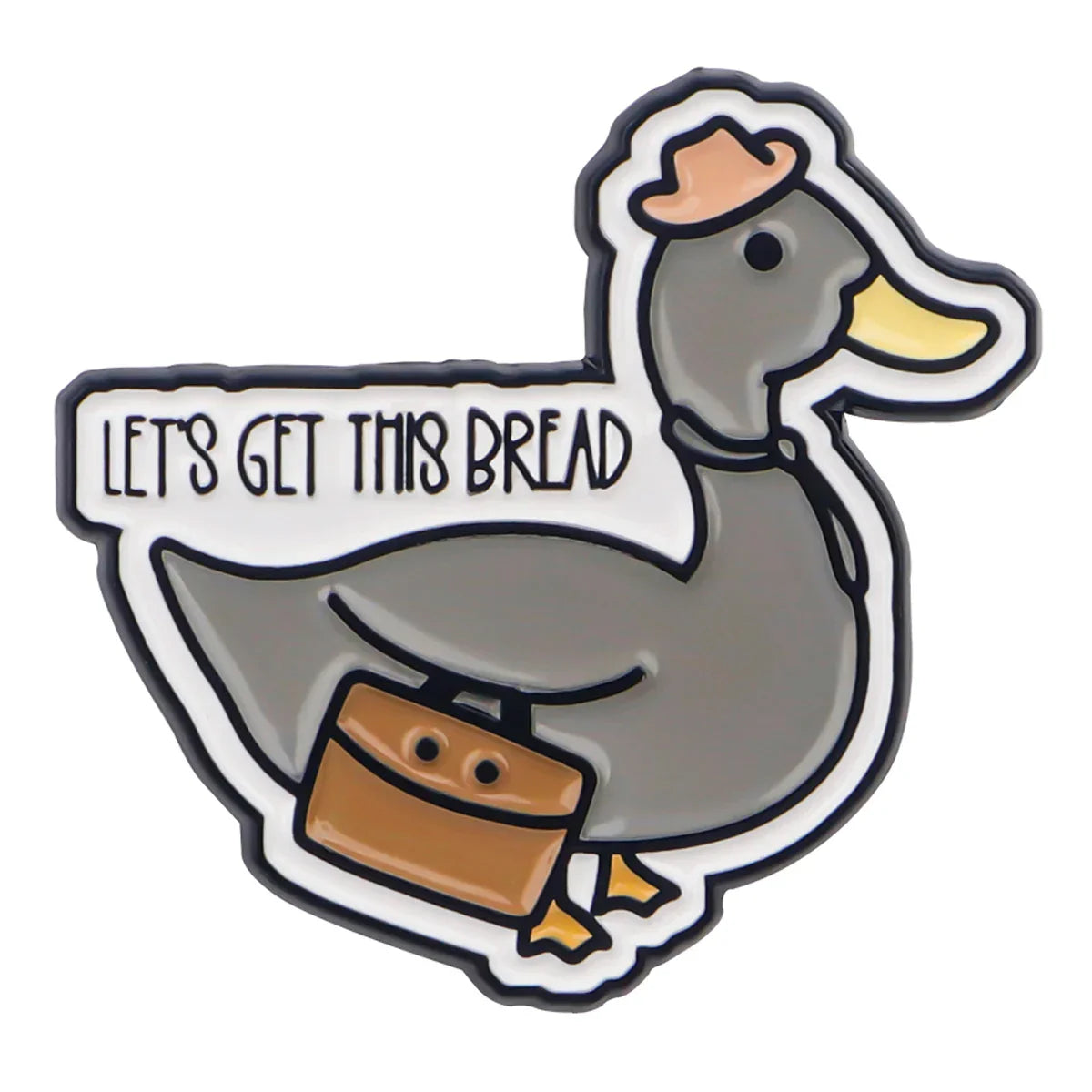 ’Let’s Get This Bread’Duck Enamel Pin 1