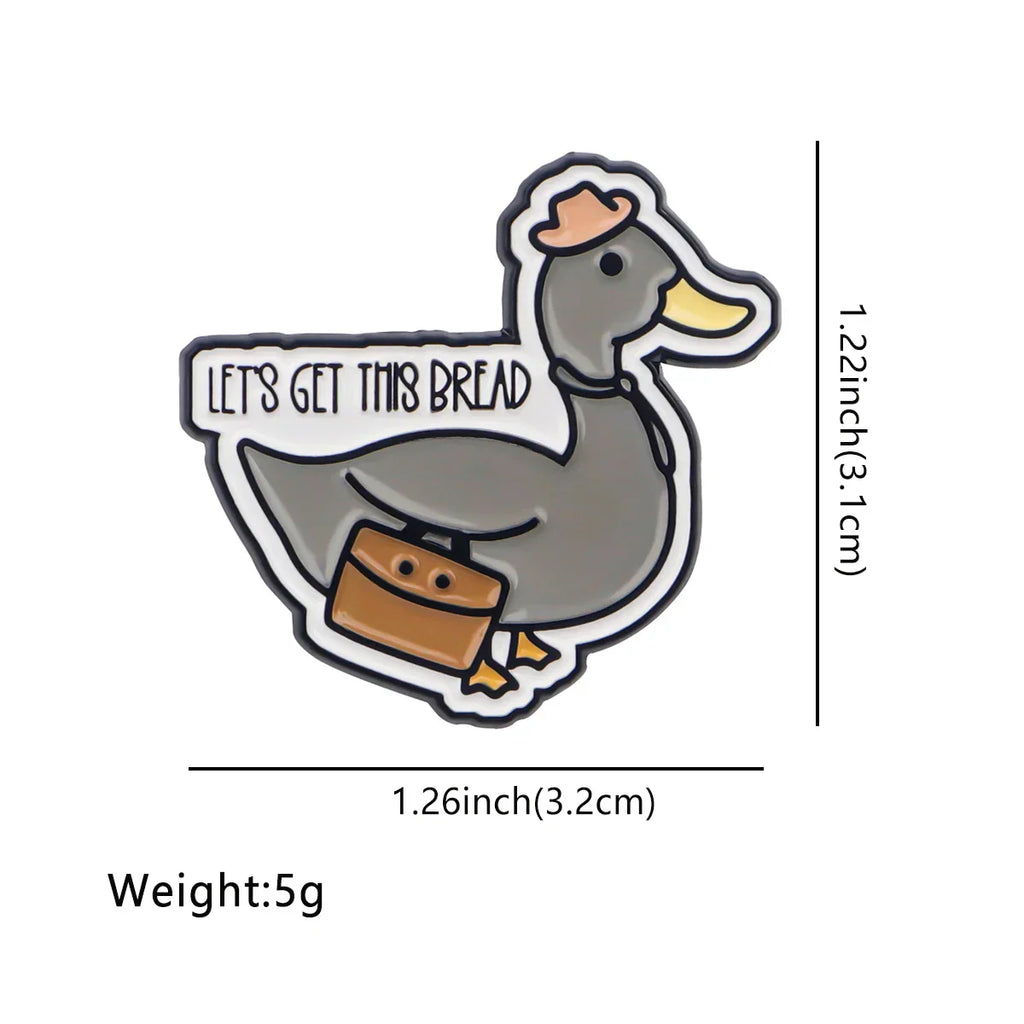 ’Let’s Get This Bread’Duck Enamel Pin 1