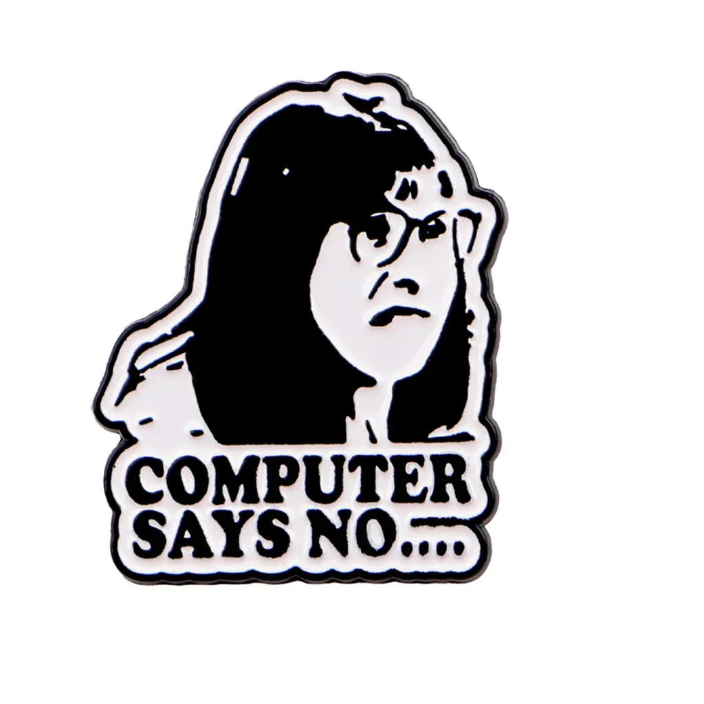 ’Computer Says No’ Enamel Pin Britain Brooch Pines Lapel Pins Badge on Backpack Clothing Accessories Funny Jewelry