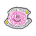 Little Miss Procrastinator Enamel Pin 1