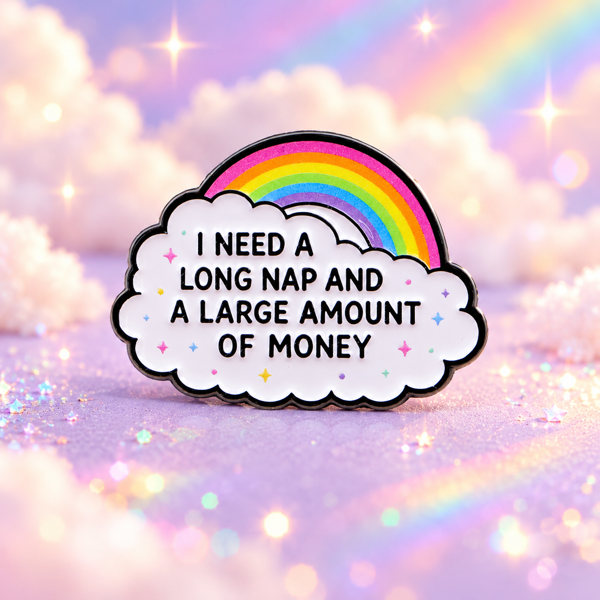 I Need a Long Nap and Money rainbow enamel pin in a pastel daydream scene