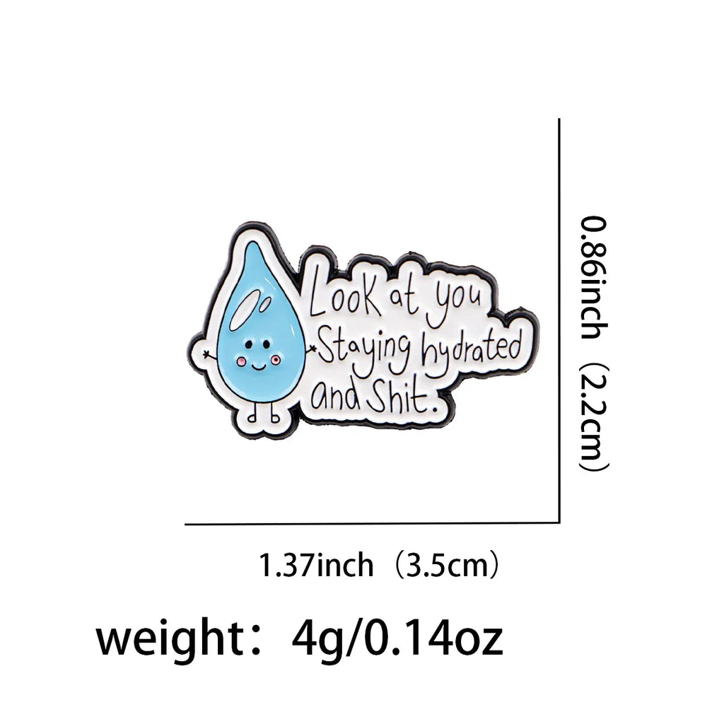 Look At You Staying Hydrated and Sh*t Enamel Pin 1