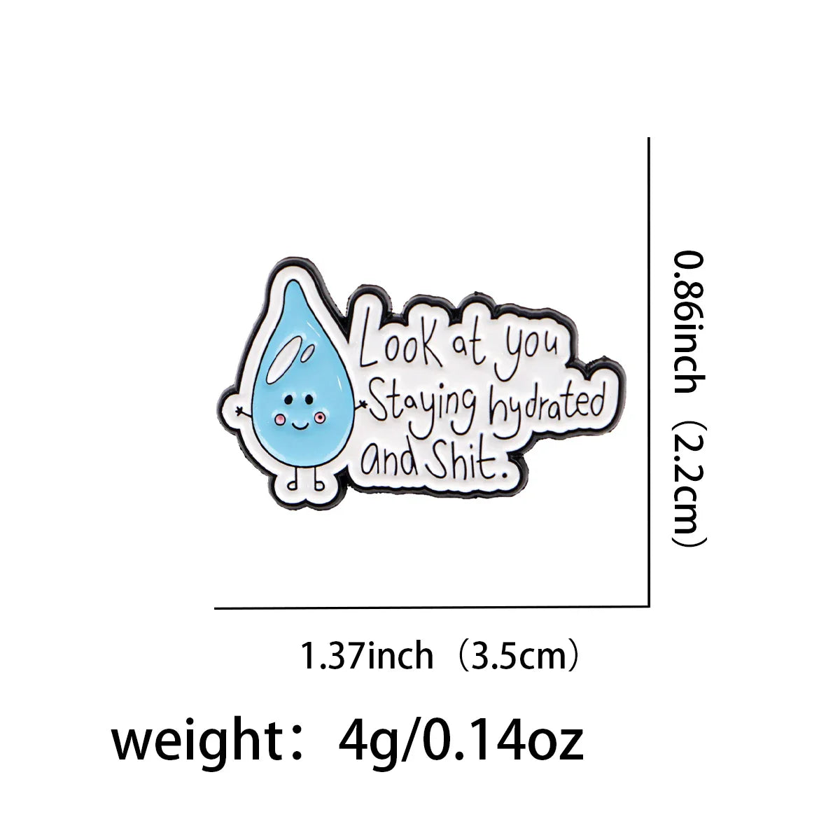 Look At You Staying Hydrated and Sh*t Enamel Pin 1
