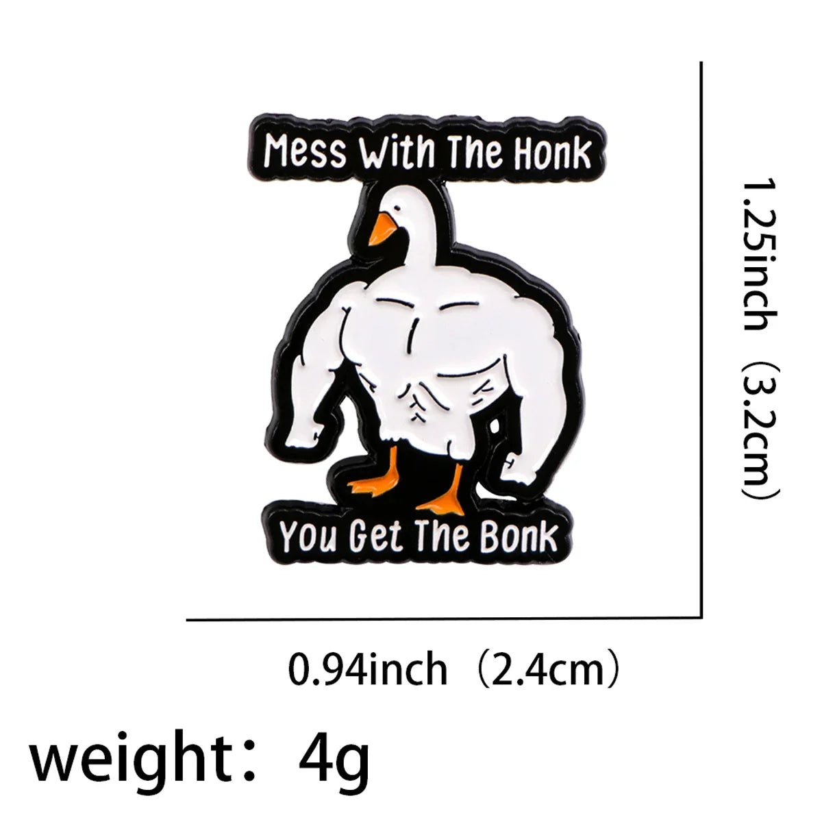 Mess With the Honk You Get the Bonk Goose Enamel Pin 1