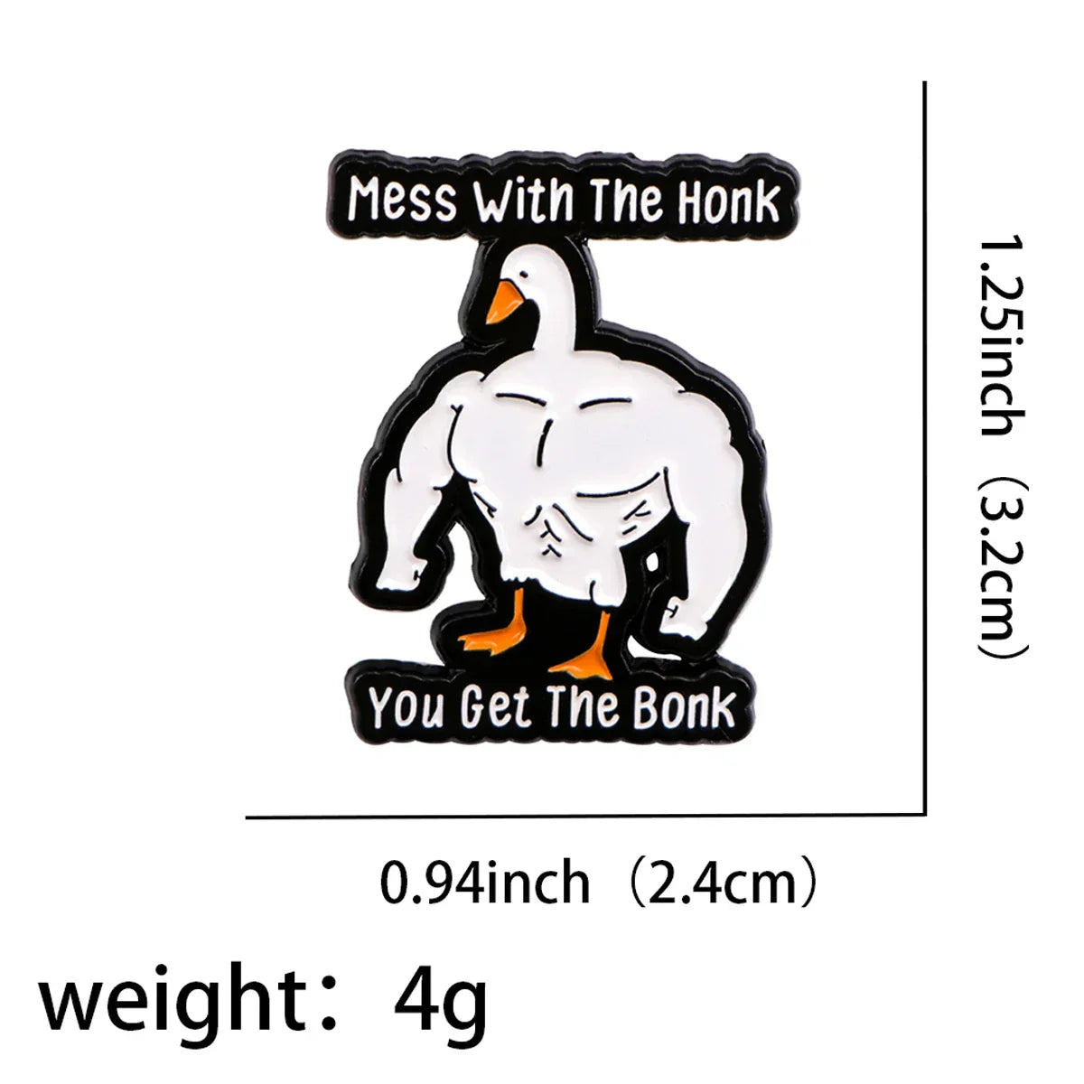 Mess With the Honk You Get the Bonk Goose Enamel Pin 1