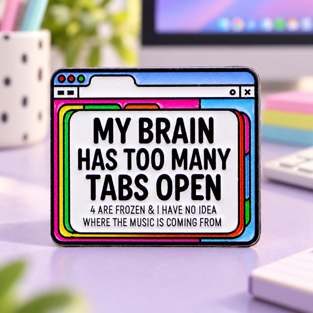 My Brain Has Too Many Tabs Open Pin on a pastel desktop