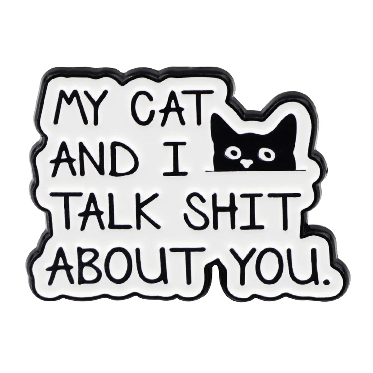 ’My Cat and I Talk About You’ Enamel Pin 1