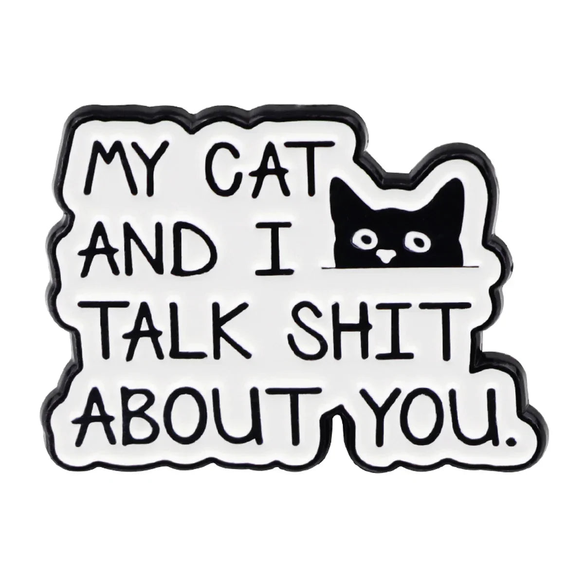 ’My Cat and I Talk About You’ Enamel Pin 1