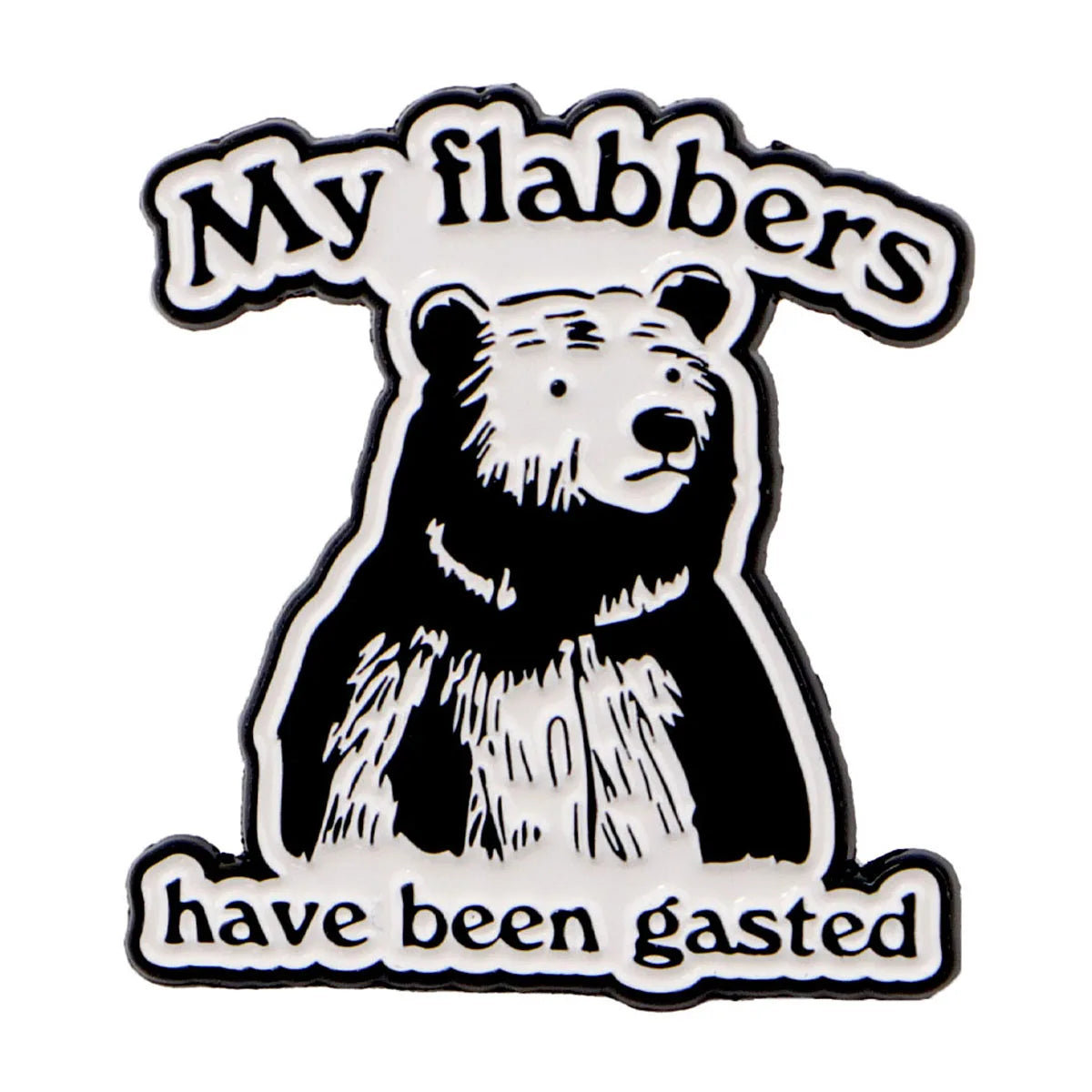 My Flabbers Have Been Gasted Bear Enamel Pin 1