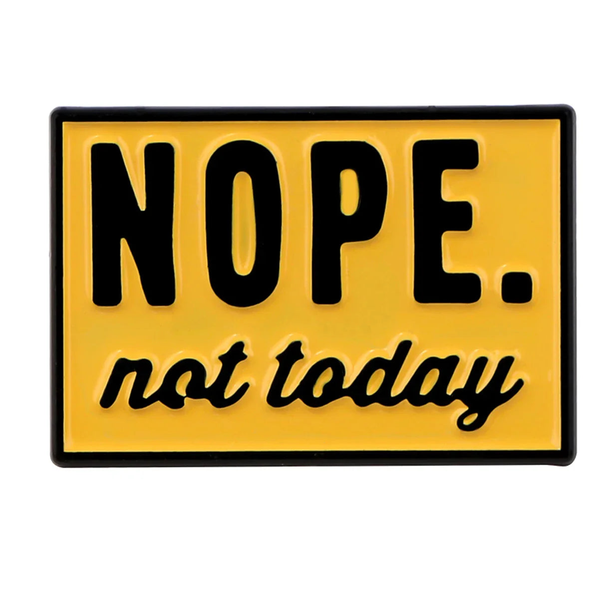 Nope Not Today Enamel Pin 1 / MULTI