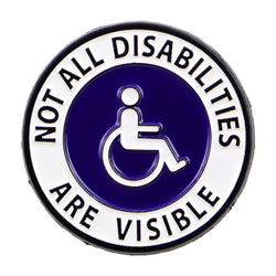 ’Not All Disabilities Are Visible’ Enamel Pin 1