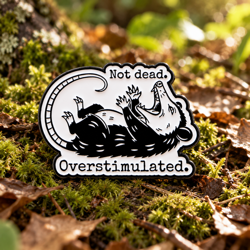 Not Dead, Overstimulated Opossum Pin on a woodland floor