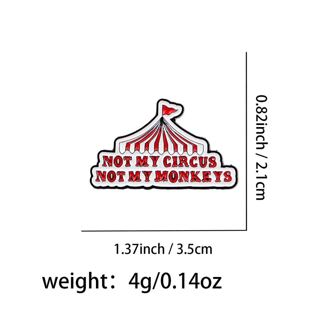 ’Not My Circus’ Enamel Pin Sarcastic Quotes Brooch Pines Lapel Pins Badge on Backpack Clothing Accessories Funny