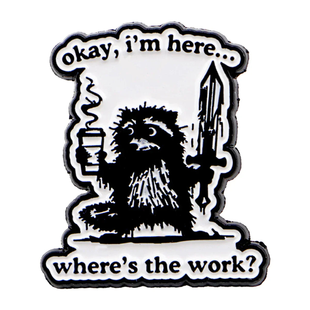 Funny Office Quotes Enamel Pin ’Okay I’m Here...?’ Brooch Lapel Pins Raccoon Badge Clothing Accessories Humorous