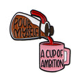 Coffee Pot Enamel Pin ’Pour Yourself ’ Brooch Pines Lapel Pins Badge on Backpack Clothing Accessories Inspirational