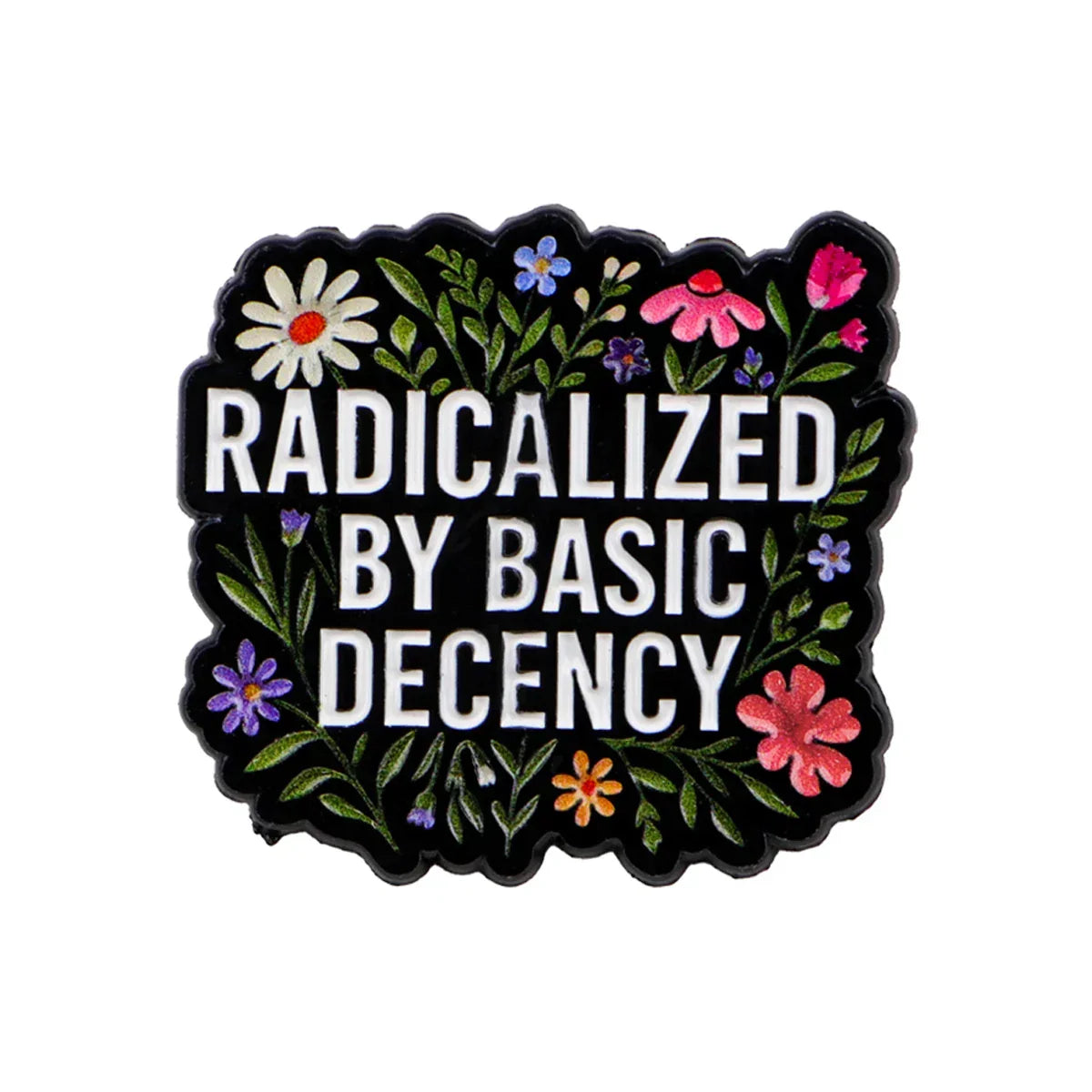 ’RADICALIZED BY BASIC DECENCY’ Enamel Pin Flowers Quotes Brooch Pines Lapel Pins Badge Clothing Accessories Fashion