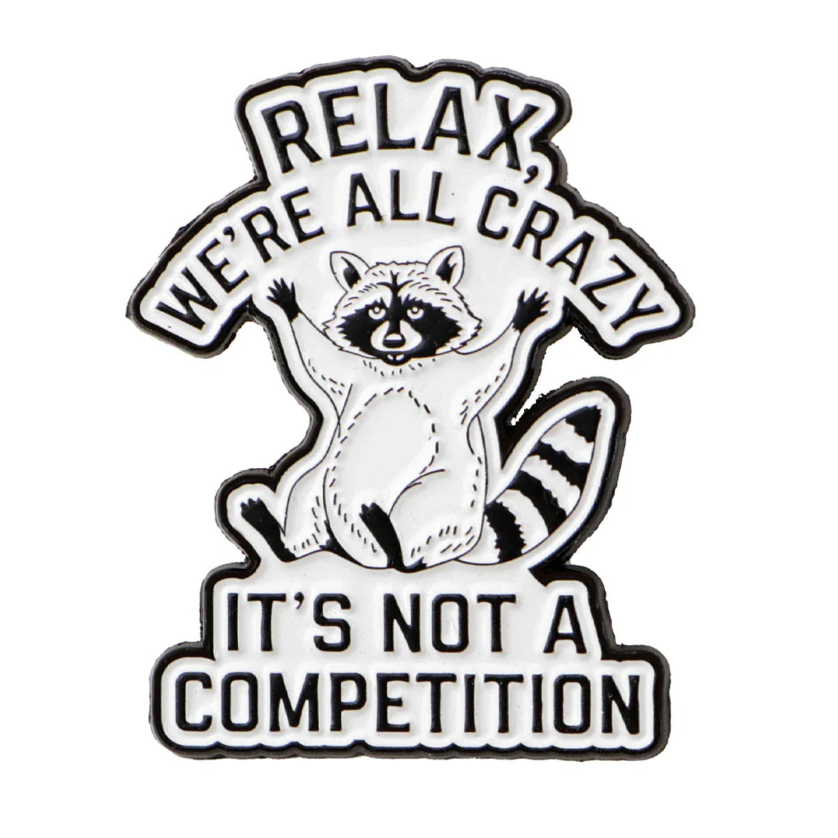 Relax We’re All Crazy Raccoon Enamel Pin 1