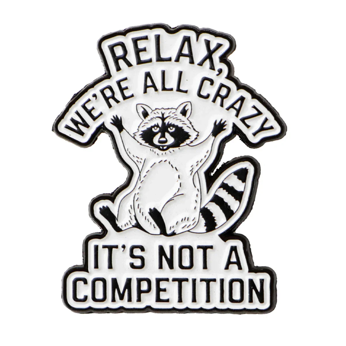 Relax We’re All Crazy Raccoon Enamel Pin 1