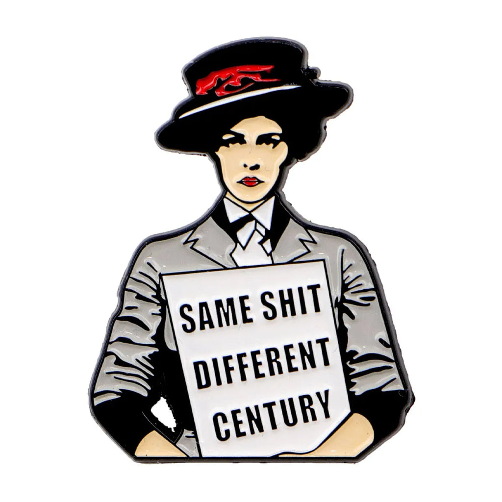 Same Sh*t Different Century Feminist Enamel Pin 1