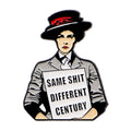 Same Sh*t Different Century Feminist Enamel Pin 1