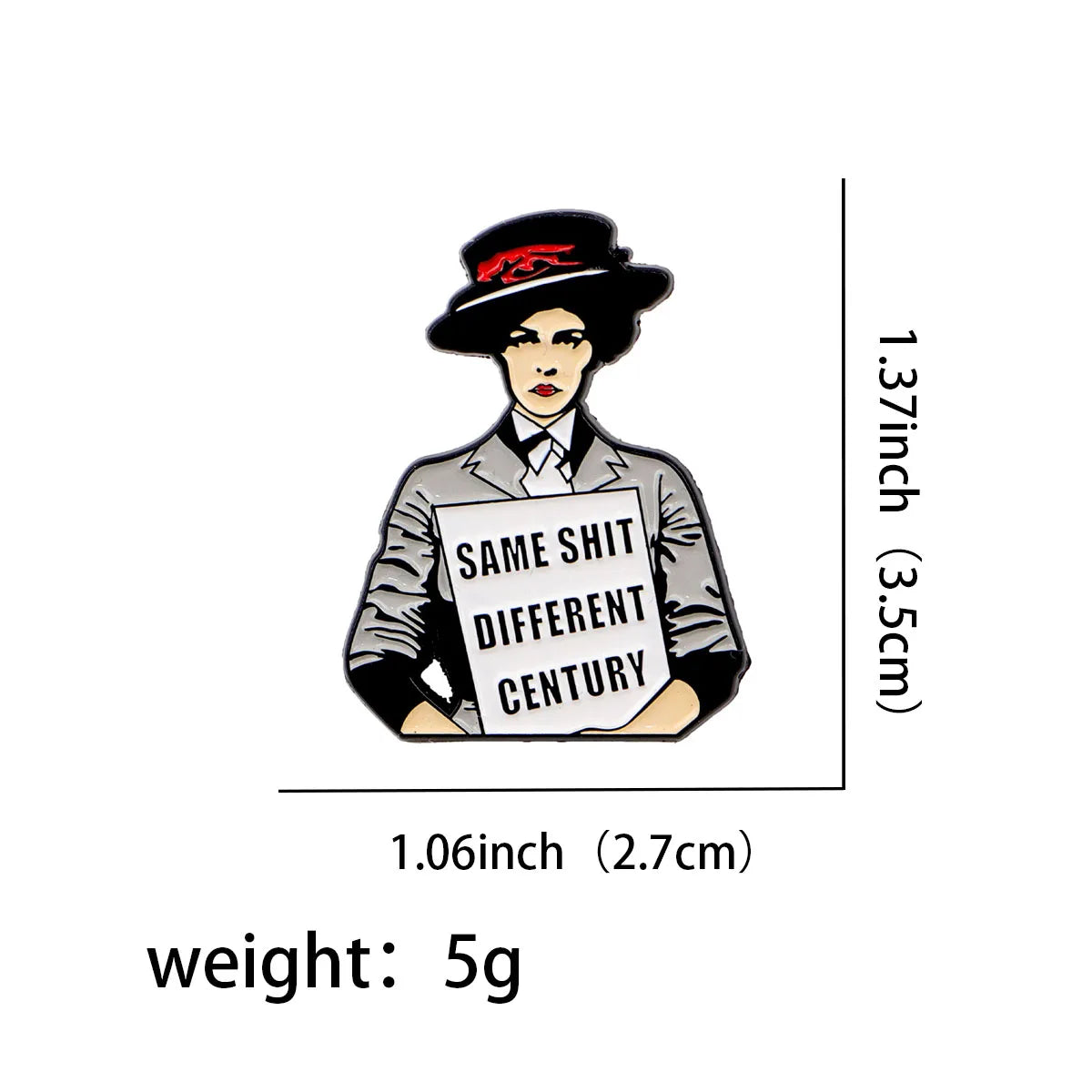 Same Sh*t Different Century Feminist Enamel Pin 1