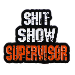 Sh*t Show Supervisor Enamel Pin 1