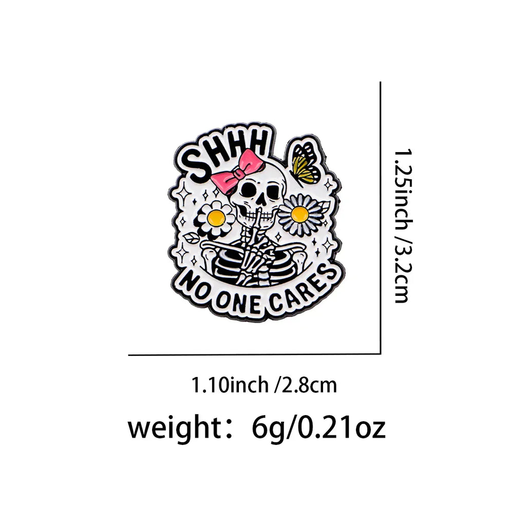 Funny ’Shhh No One Cares’ Cartoon Skeleton Enamel Pin Lapel Pins Brooches for Women Humorous Jewelry Accessories