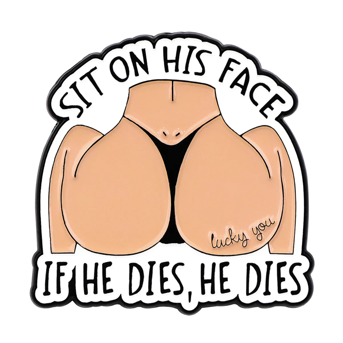 Sit On His Face Enamel Pin 1
