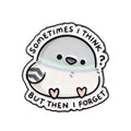 Cartoon Lapel Pins SOMETIMES I THINK? Brooches for Women Cute Pigeon Enamel Pin Funny Jewelry Accessories Friends Gift