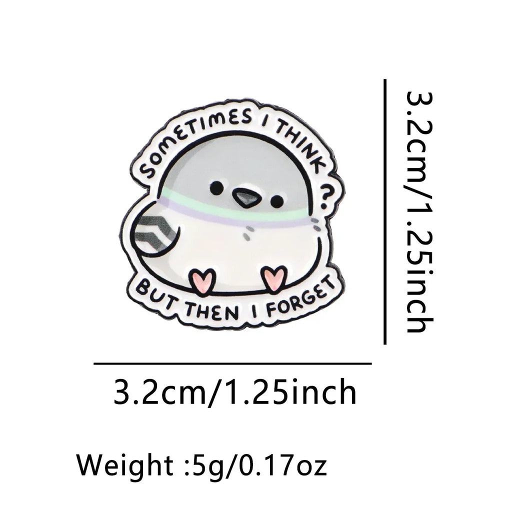 Cartoon Lapel Pins SOMETIMES I THINK? Brooches for Women Cute Pigeon Enamel Pin Funny Jewelry Accessories Friends Gift