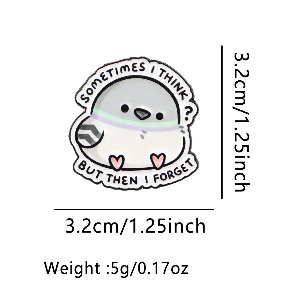 Cartoon Lapel Pins SOMETIMES I THINK? Brooches for Women Cute Pigeon Enamel Pin Funny Jewelry Accessories Friends Gift