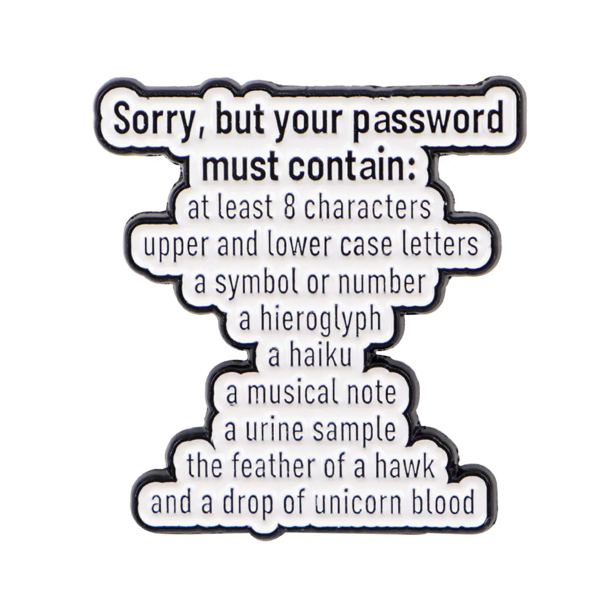 Sorry but your password must contain Enamel Pin 1
