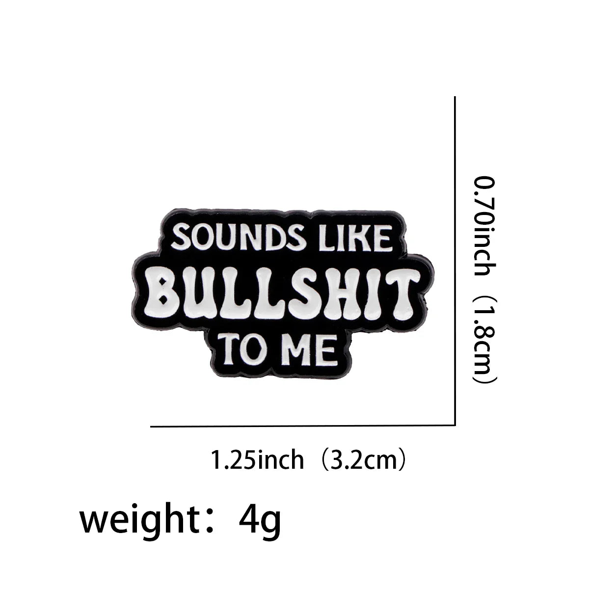 Sound Like Bullsh*t To Me Enamel Pin 1