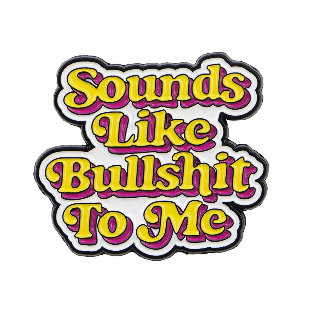 Adult Humor Quotes Enamel Pin Sounds Like Brooches Lapel Pins Badge Clothing Accessories Humorous Jewelry Friends Gifts