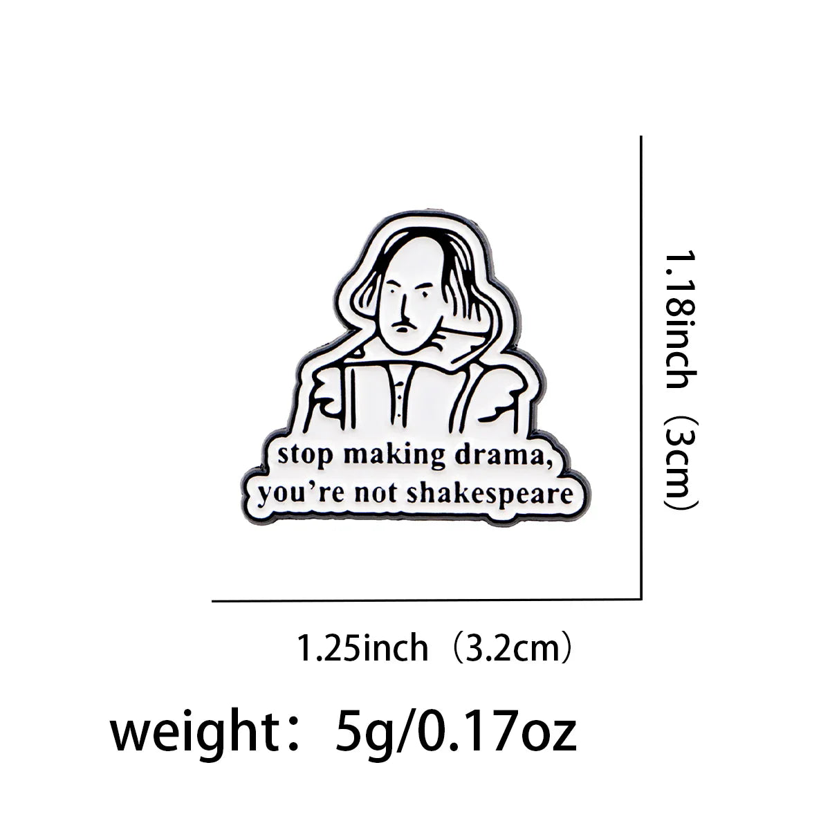 ’Stop Making Drama You’re Not Shakespeare’ Enamel Pin 1