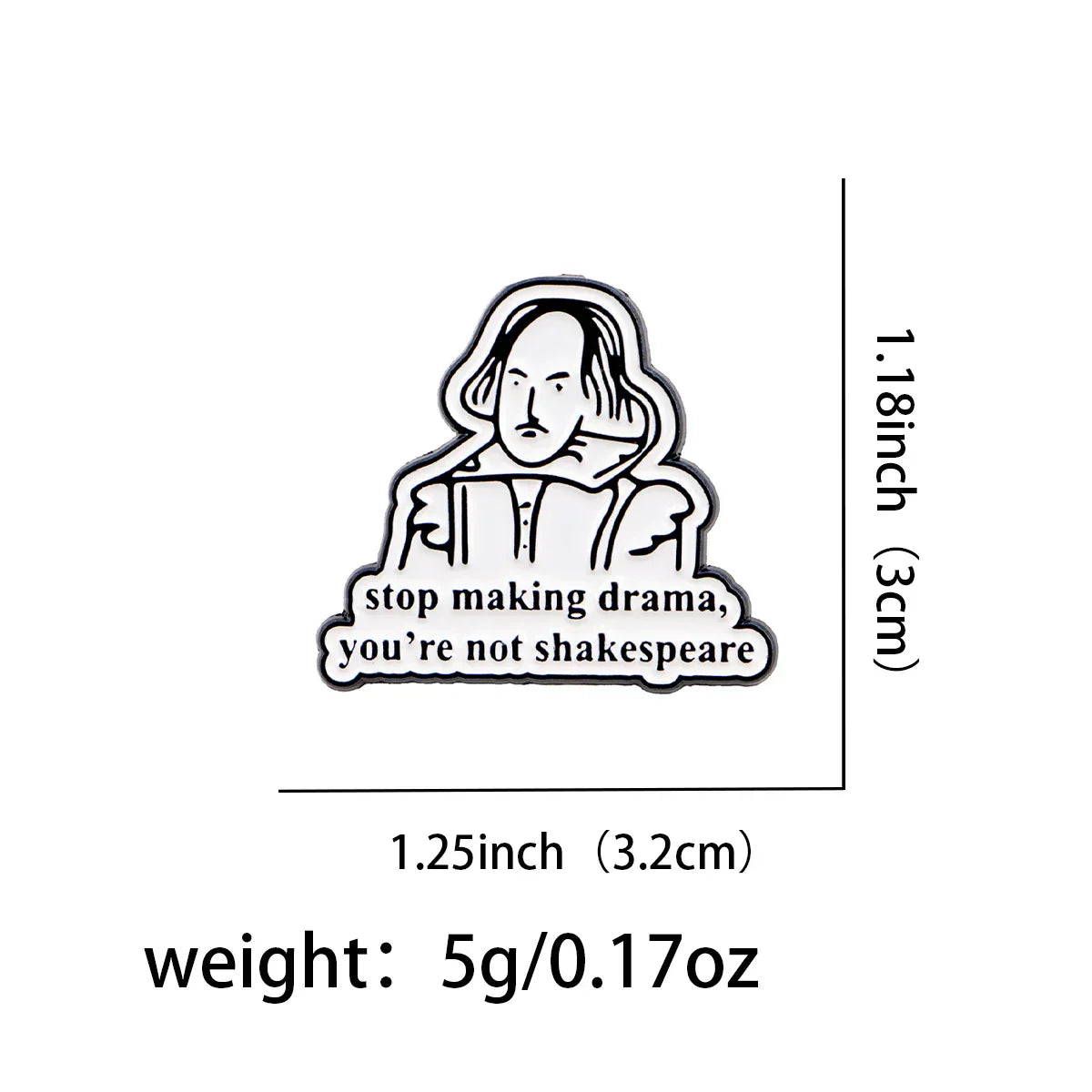 ’Stop Making Drama You’re Not Shakespeare’ Enamel Pin 1