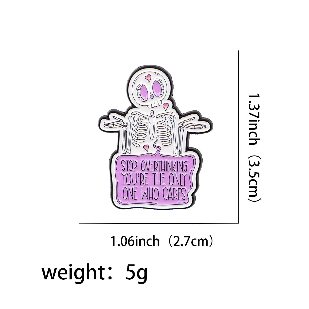 Stop Overthinking You’re The Only One Who Cares Skeleton Enamel Pin 1