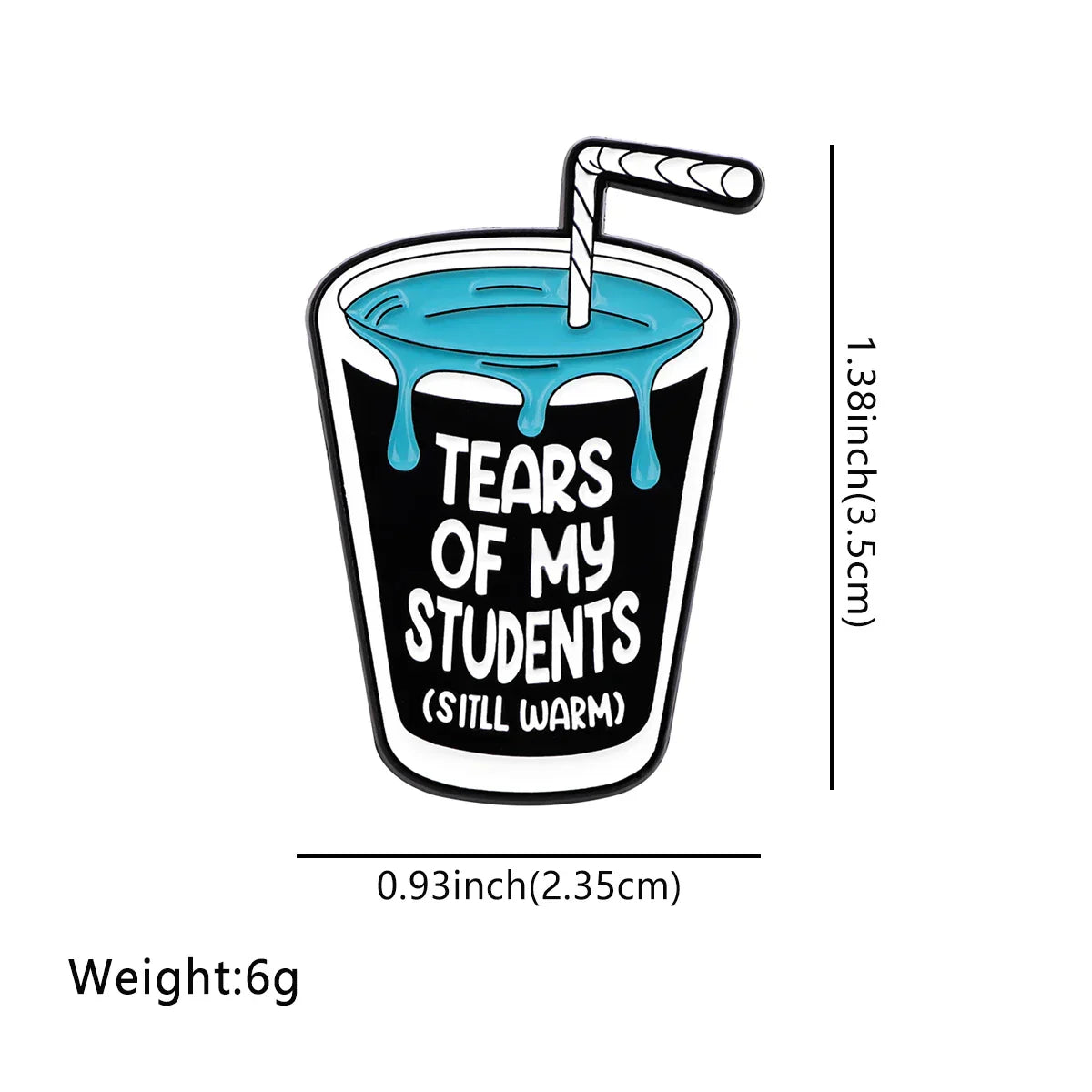 Tears of My Students Enamel Pin 1