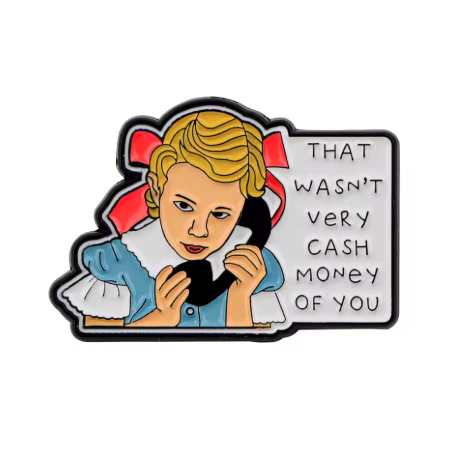 ’That wasn’t very cash money of you’ Enamel Pin 1