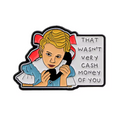 ’That wasn’t very cash money of you’ Enamel Pin 1